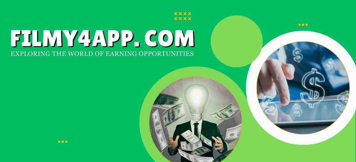 Filmy4app. com: Exploring the World of Earning Opportunities