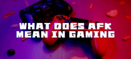 What Does AFK Mean in Gaming? Everything You Need to Know